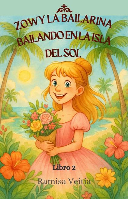ZOWY LA BAILARINA BAILANDO EN LA ISLA DEL SOL - Ramisa Veitia - ebook
