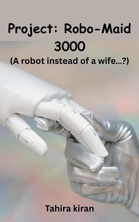 Project: Robo-Maid 3000 (A robot instead of a wife…?)