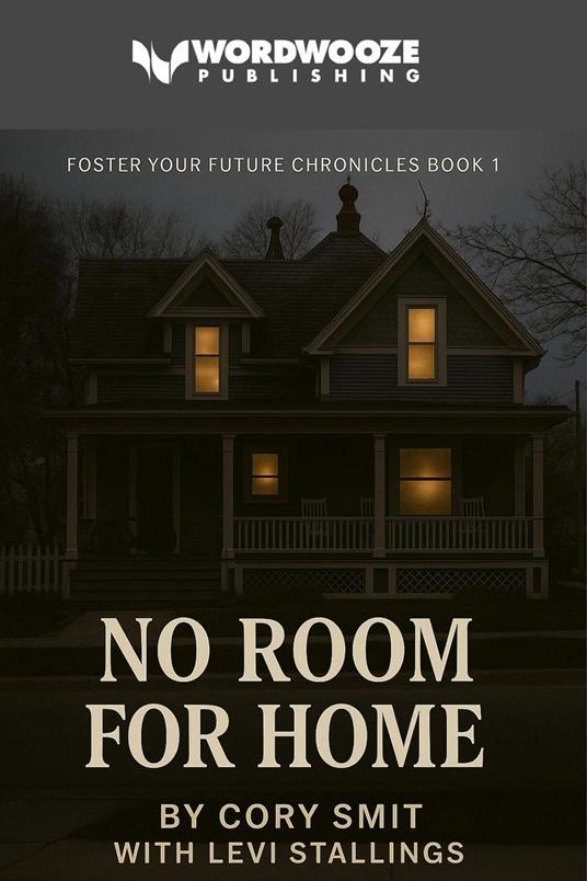 No Room For Home: Foster Your Future Chronicles Book #1