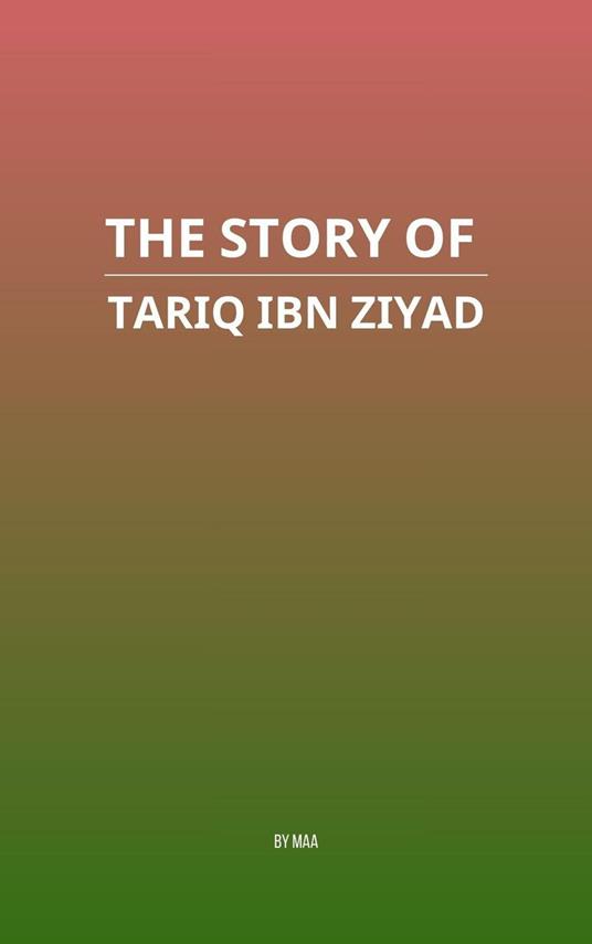 The Story of Tariq ibn Ziyad