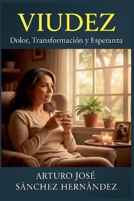 Viudez: Dolor, Transformación y Esperanza - Arturo José Sánchez Hernández - cover