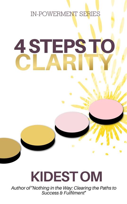 4 Steps to Clarity (IN-Powerment™ Series)