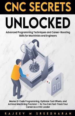 CNC Secrets Unlocked - Rajeev M Sreedharan - cover