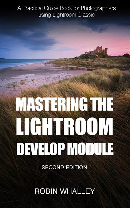 Mastering The Lightroom Develop Module