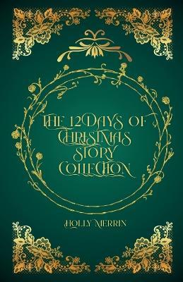 The 12 Days of Christmas Story Collection - Holly Merrin - cover