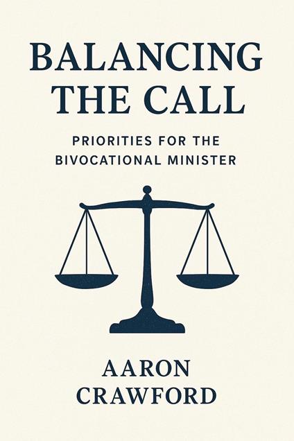 Balancing the call: Priorities for the bivocational minister