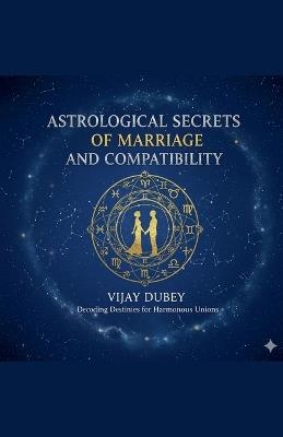 Astrological Secrets of Marriage and Compatibility - Vijay Dubey - cover