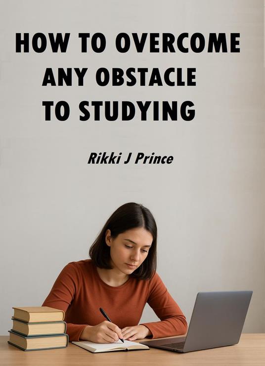 How to Overcome Any Obstacle to Studying