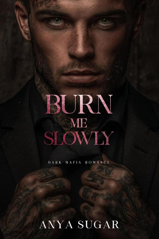 Burn Me Slowly: Dark Mafia Romance