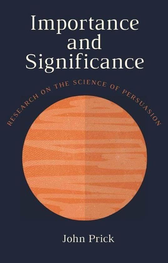 Importance and Significance: Research on the Science of Persuasion