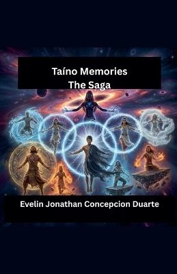 Taíno Memories: The Saga - Evelin Jonathan Concepcion Duarte - cover