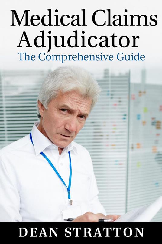 Medical Claims Adjudicator – The Comprehensive Guide