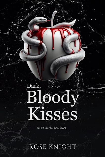 Dark Bloody Kisses: Dark Mafia Romance