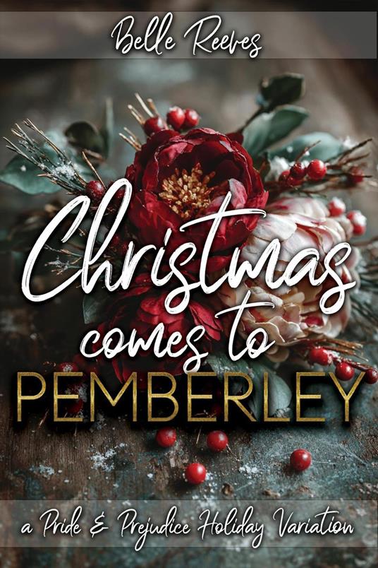 Christmas Comes to Pemberley: A Pride and Prejudice Holiday Variation
