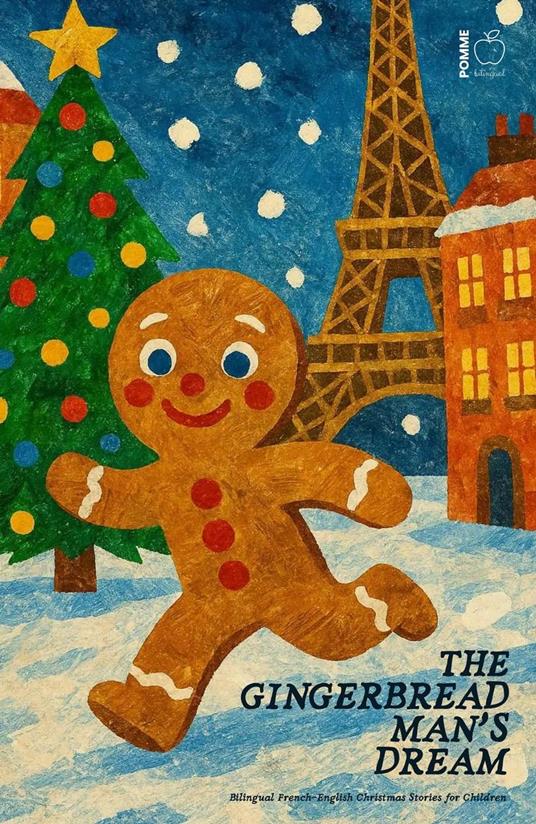 The Gingerbread Man’s Dream: Bilingual French-English Christmas Stories for Children - Pomme Bilingual - ebook