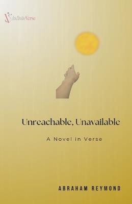 Unreachable, Unavailable - A Novel in Verse - Abraham Reymond - cover