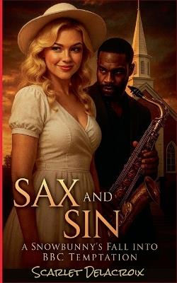 Sax And Sin: A Snowbunny's Fall into BBC Temptation - Scarlet Delacroix - cover