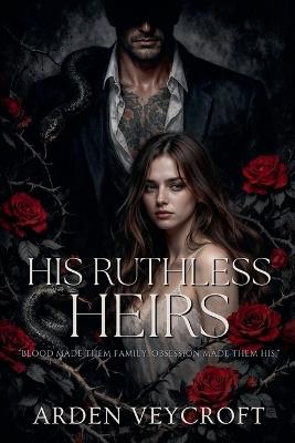 His Ruthless Heirs - Arden Veycroft - cover