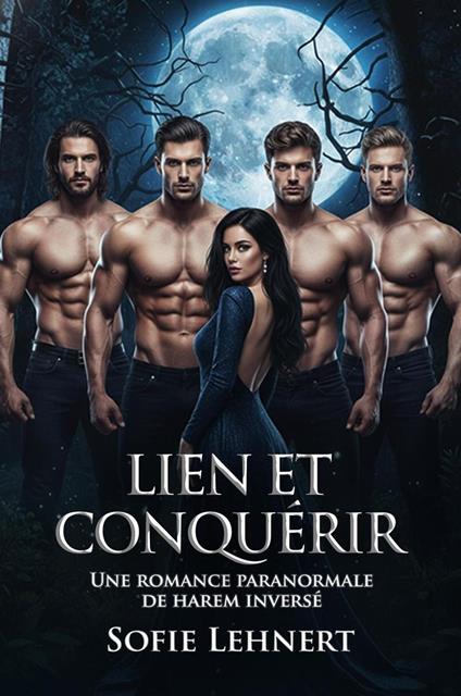 Lien et Conquérir: Une romance paranormale de harem inversé