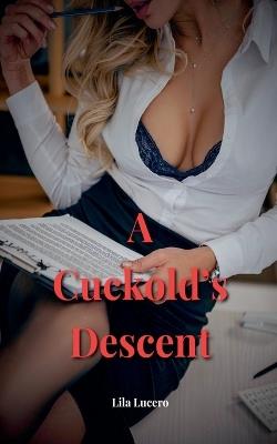 A Cuckold's Descent - Lila Lucero - cover