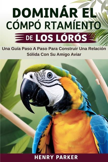 Dominar El Comportamiento De Los Loros
