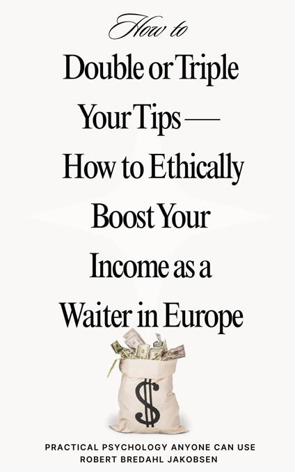 Double or Triple Your Tips How to Ethically Boost Your Income as a Waiter in Europe