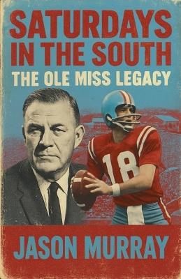 Saturdays in the South The Ole Miss Legacy - Jm Alexander - cover