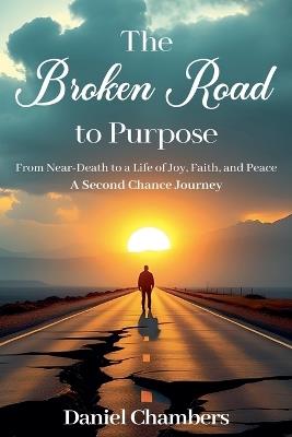 The Broken Road to Purpose - Daniel Chambers - cover