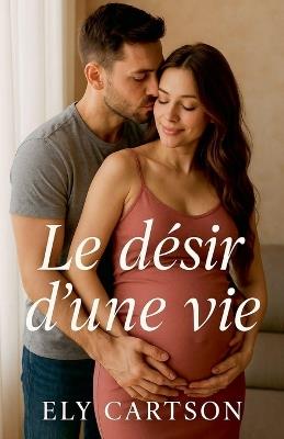 Le désir d'une vie - Ely Cartson - cover