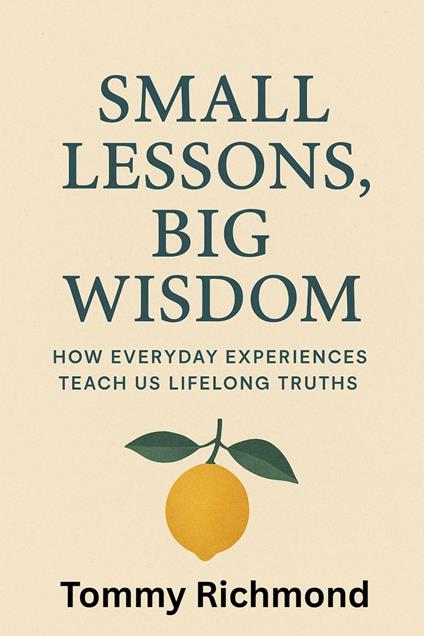 Small Lessons, Big Wisdom