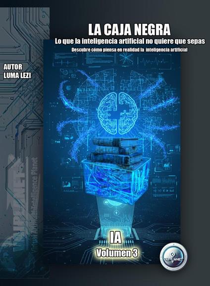 La Caja Negra: Lo que la inteligencia artificial no quiere que sepas