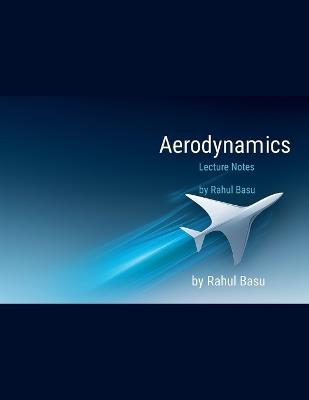 Aerodynamics Lecture Notes - Rahul Basu - cover