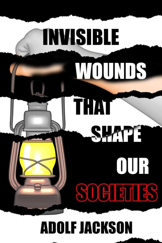 Invisble Wounds That Shape our Societies