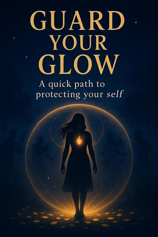 Guard Your Glow: A Quick Path to Protecting Your Self-worth