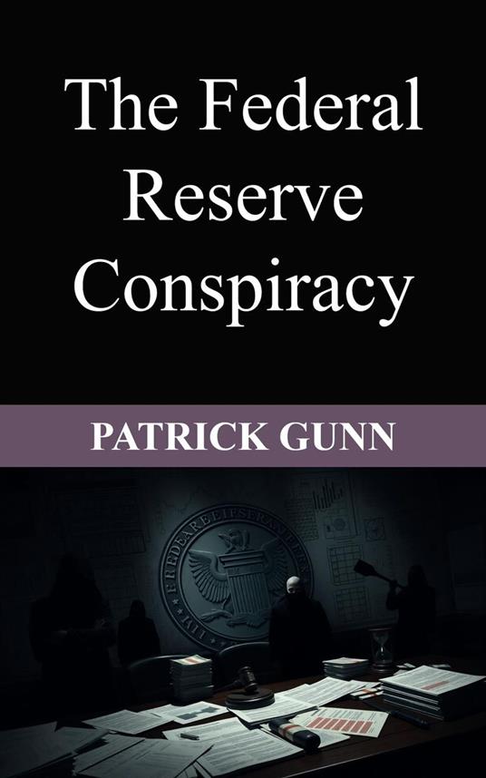 The Federal Reserve Conspiracy