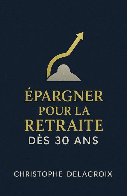 Épargner pour la Retraite dès 30 Ans