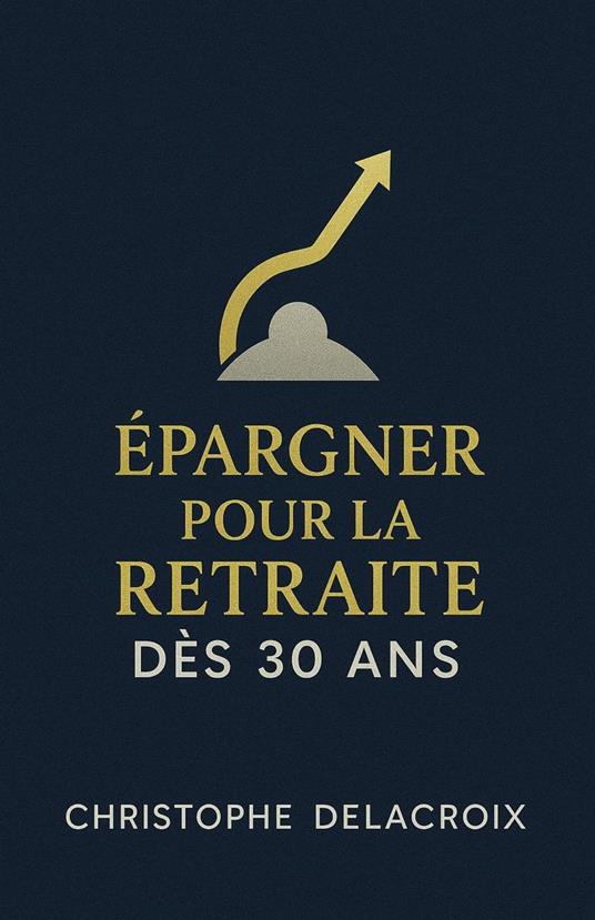 Épargner pour la Retraite dès 30 Ans