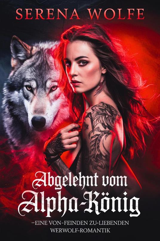 Abgelehnt vom Alpha-König : Eine Von-Feinden-zu-Liebenden Werwolf-Romantik