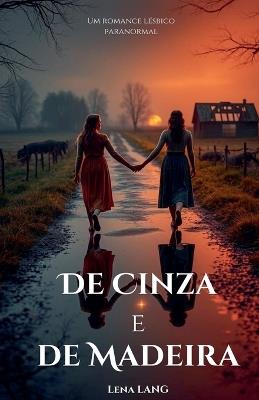 De Cinza e de Madeira - Lena Lang - cover