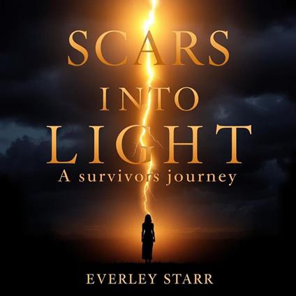 Scars into Light: A Survivor's Journey