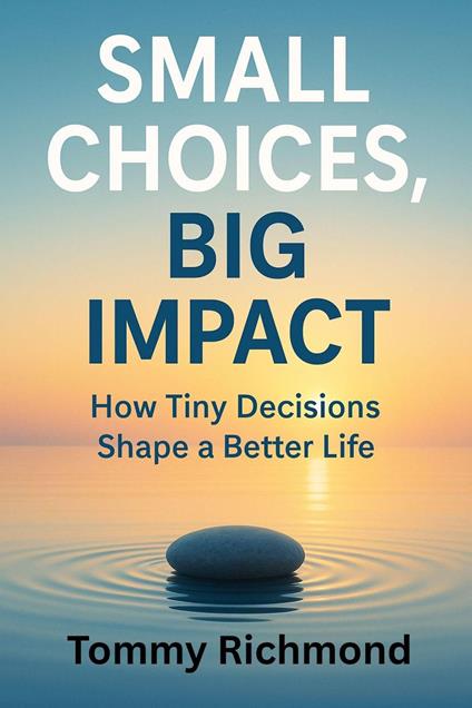 Small Choices, Big Impact