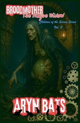 Broodmother - The Plague Widow - Aryn Bats - cover