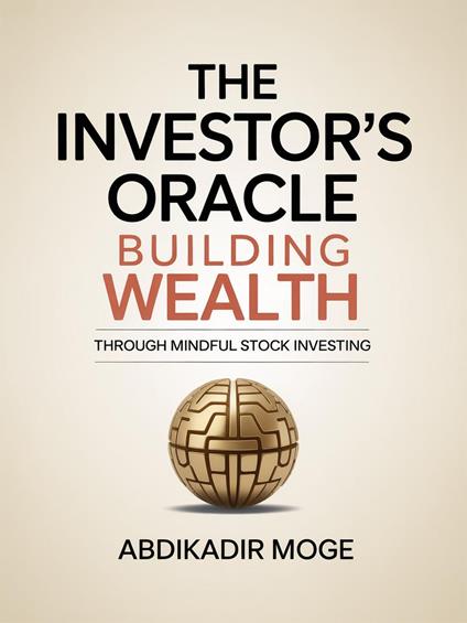 The Investor's Oracle: Building Wealth Through Mindful Stock Investing