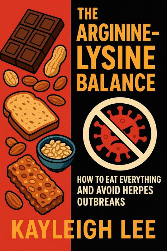 The Arginine-Lysine Balance: How to Eat Everything and Avoid Herpes Outbreaks