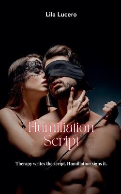 Humiliation Script - Lila Lucero - cover
