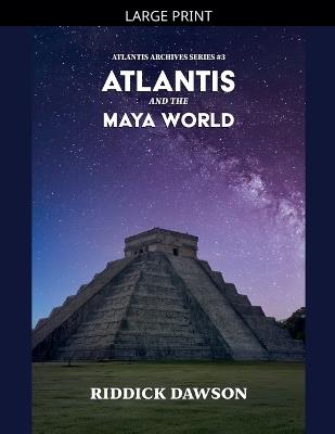 Atlantis and the Maya World - Riddick Dawson - cover