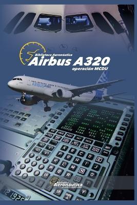 Airbus A320. Operación MCDU - Biblioteca Aeronáutica - cover