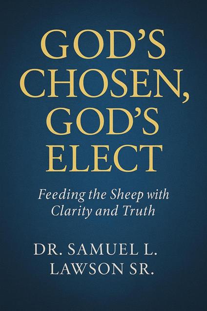God,s Chosen God’s Elect