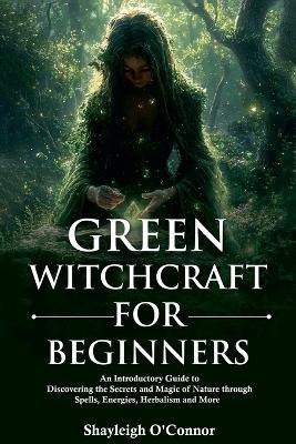 Green Witchcraft for Beginners - Shayleigh O'Connor - cover