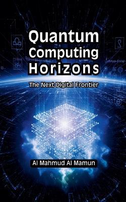 Quantum Computing Horizons - Al Mahmud Al Mamun - cover